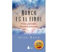 Nunca es el final: Vidas pasadas, destino presente (NARRATIVA)