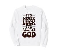 Nunca es Suerte, Siempre es Dios, fe Cristiana Sudadera