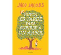 Nunca Es Tarde Para Subirse A Un Arbol