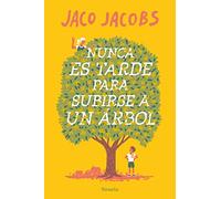 Nunca Es Tarde Para Subirse A Un Arbol