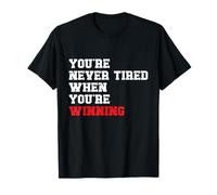 Nunca estás Cansado Cuando estás ganando mentalidad Motivacional Camiseta
