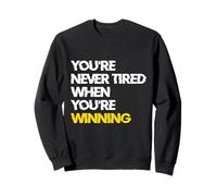 Nunca estás Cansado Cuando estás ganando mentalidad Motivacional Sudadera