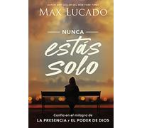Nunca estás solo: Confía en el milagro de la presencia y el poder de Dios