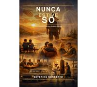 Nunca estive só.: Histórias de encontros que mudaram uma vida.