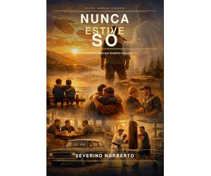 Nunca estive só.: Histórias de encontros que mudaram uma vida.
