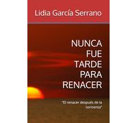NUNCA FUE TARDE PARA RENACER: “El renacer después de la tormenta”