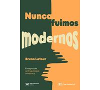 Nunca fuimos modernos: Ensayos de antropología simétrica (OTROS FUTUROS POSIBLES)