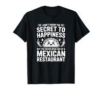 Nunca he Estado Triste en un Restaurante Mexicano - Funny Mexican Camiseta