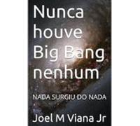 Nunca Houve Big Bang Nenhum (ebook)