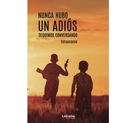 Nunca hubo un adiós, seguimos conversando: 01 (Autobiografía)