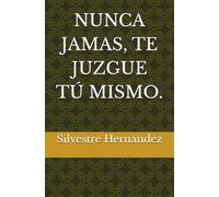 NUNCA JAMAS, TE JUZGUE TÚ MISMO.