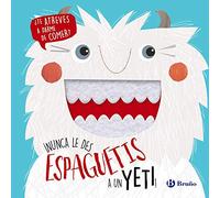 ¡Nunca le des espaguetis a un yeti! (Castellano - A PARTIR DE 0 AÑOS - PROYECTO DE 0 A 3 AÑOS - Libros manipulativos)