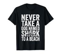 Nunca lleve a un Perro Llamado tiburón a una Playa - Fun Vacation Beach Camiseta