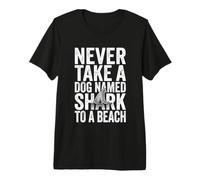 Nunca lleve a un Perro Llamado tiburón a una Playa - Fun Vacation Beach Camiseta Premium