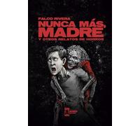 Nunca más, madre y otros relatos de horror