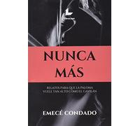Nunca más: Relatos para que la paloma vuele tan alto como el gavilán (NARRATIVA)