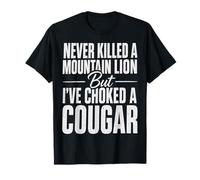 Nunca maté a un león de montaña, pero he ahogado a un puma Camiseta