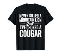 Nunca maté a un león de montaña, pero he ahogado a un puma Camiseta