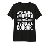 Nunca maté a un león de montaña, Pero he ahogado una Cita de Puma Camiseta Premium