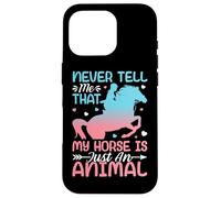 Nunca me digas Que mi Caballo es Solo un Animal Carcasa para iPhone 16 Pro