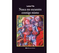 Nunca me encuentro conmigo mismo