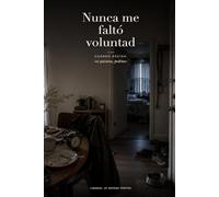 Nunca me faltó voluntad: Cuando decían: «si quisieras, podrías»