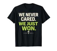 Nunca Nos importó, acabamos de Ganar una Divertida Cita de un Aficionado a los Deportes Camiseta