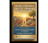 NUNCA PIENSES QUE TU TRABAJO ES PEQUEÑO: 2 (EL DESPERTAR DEL UNIVERSO)