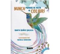 Nunca Pierdas De Vista Al Colibrí