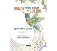 Nunca pierdas de vista al colibrí