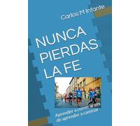 NUNCA PIERDAS LA FE: Aprender a correr antes de aprender a caminar