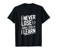 Nunca pierdo o gano o aprendo Camiseta