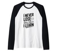 Nunca pierdo o gano o aprendo Camiseta Manga Raglan
