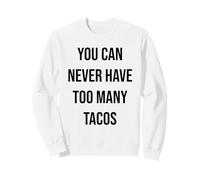 Nunca Puedes Comer demasiados Tacos Sudadera