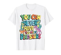 Nunca Puedes Tener demasiados Dinosaurios Camiseta