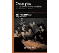 Nunca pura: Vol. 2: El cuerpo del conocimiento y el conocimiento del cuerpo