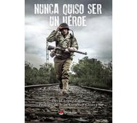 Nunca quiso ser un héroe