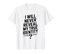 Nunca revelaré mi verdadera Identidad Humor Secreto Camiseta