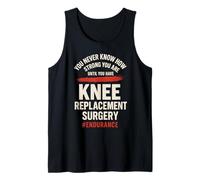 Nunca Sabes lo Fuerte Que Eres hasta Que Tienes Rodilla Camiseta sin Mangas