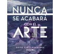 Nunca se acabará con el arte