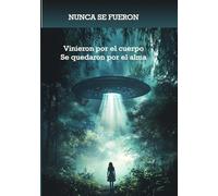 NUNCA SE FUERON: Vinieron por el cuerpo Se quedaron por el alma