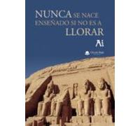 Nunca Se Nace Enseñado Si No Es A Llorar