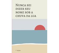 Nunca sei dizer seu nome sob a chuva da lua