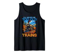Nunca seré Demasiado Viejo para Jugar con los Trenes Camiseta sin Mangas