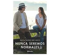 Nunca Seremos Normales: Memorias De Un Amor Que Parecia Imposible