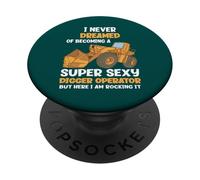 Nunca soñé con convertirme en un Operador de Excavadora súper Sexy PopSockets PopGrip Adhesivo
