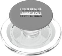 Nunca soñé Que el Mejor Padre de Todos los Tiempos Fuera la inspiración para la paternidad PopSockets PopGrip para MagSafe