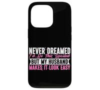 Nunca soñé que estaría tan mimado, pero mi esposo lo hace fácil Carcasa para iPhone 13 Pro
