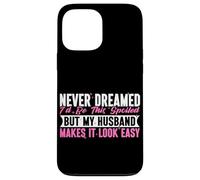 Nunca soñé que estaría tan mimado, pero mi esposo lo hace fácil Carcasa para iPhone 13 Pro Max