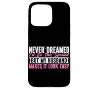 Nunca soñé que estaría tan mimado, pero mi esposo lo hace fácil Carcasa para iPhone 15 Pro Max